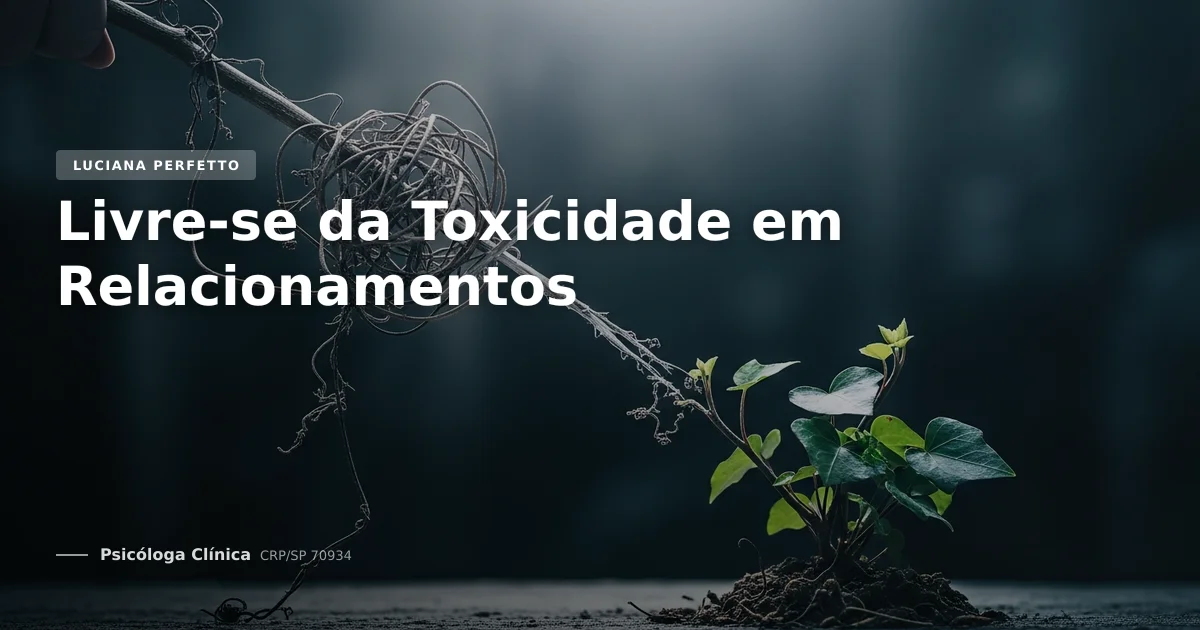 Livre-se da Toxicidade em Relacionamentos