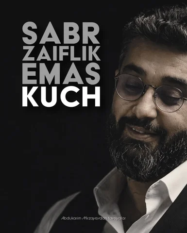 Sabr — kuch

Ko‘pchilik sabrni noto‘g‘ri tushunadi.
Ular sabrni — kutish deb o‘y