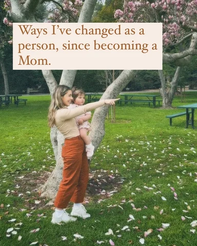 What are the ways you’ve changed as a person since becoming a Mom? Wondering if 