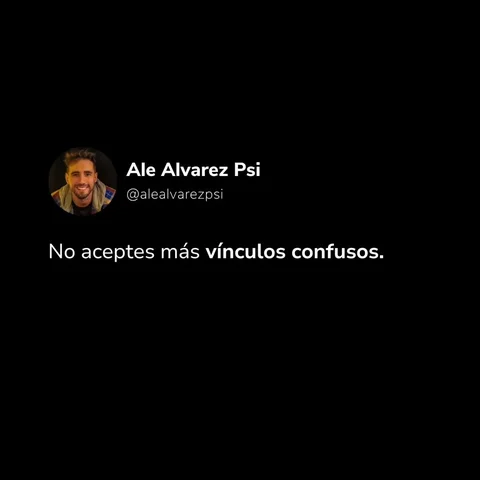 No aceptes más vínculos confusos.

Que haya claridad es la base para poder const