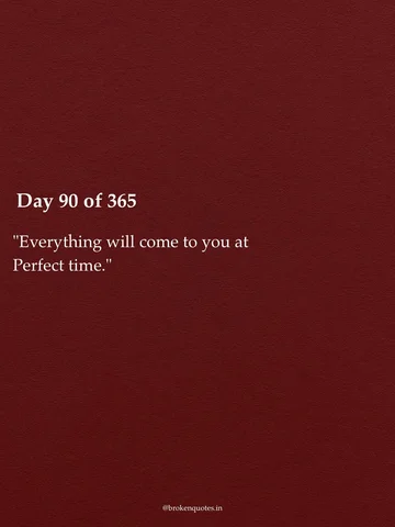 “Everything will come to you at Perfect time.”