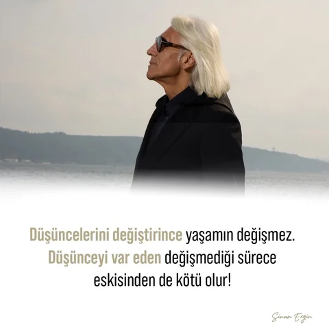 Düşüncelerini değiştirince yaşamın değişmez Düşünceyi var eden değişmediği sürec