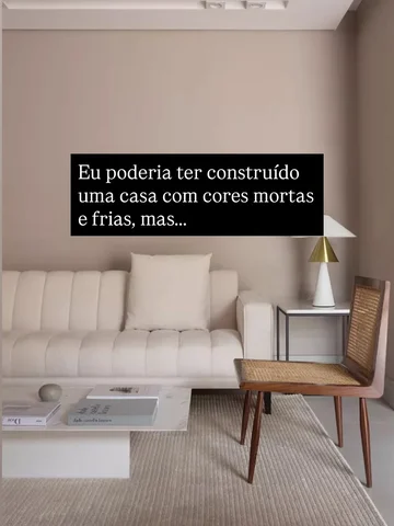 Sobre fugir da casa com tons de pastel, cinza, bege, móveis clarinhos… eu quis d