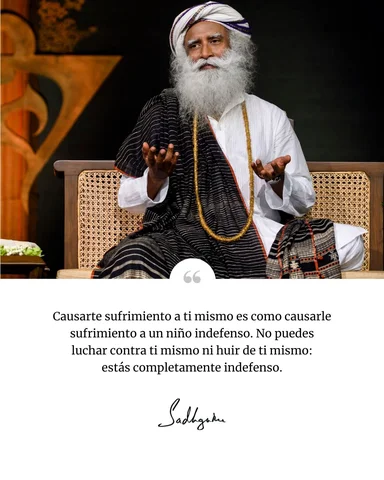 «Causarte sufrimiento a ti mismo es como causarle sufrimiento a un niño indefens