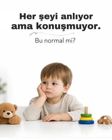 “Her şeyi anlıyor ama konuşmuyor.”
Bu cümleyi kuran çok fazla ebeveyn var.
Bazen