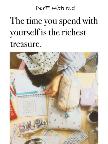 The time you spend with yourself is the richest treasure.
by Atelier DorF’

“自分と