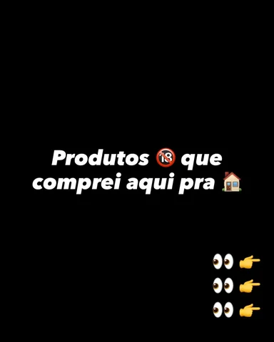 Tirem as crianças da sala, agora vamos falar de produtos que adulto gosta 🔞🤩

