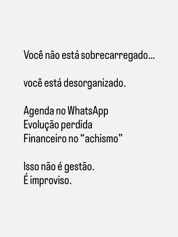 Se você organiza tudo no WhatsApp, papel e “na cabeça”…

isso não é gestão.
é im