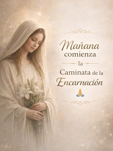 Mañana comenzamos la Caminata de la Encarnación 🙏

Del 25 de marzo al 25 de dic