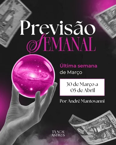 A última semana de Março chega com um empurrão do Universo e um recado que você 
