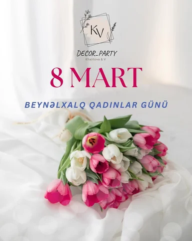✨ Khalilova Decor Part şirkəti olaraq 8 Mart Beynəlxalq Qadınlar Gününü təbrik e