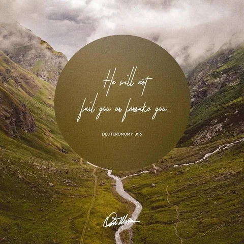 “Be STRONG and COURAGEOUS. DO NOT FEAR… for it is the LORD your God who goes WIT