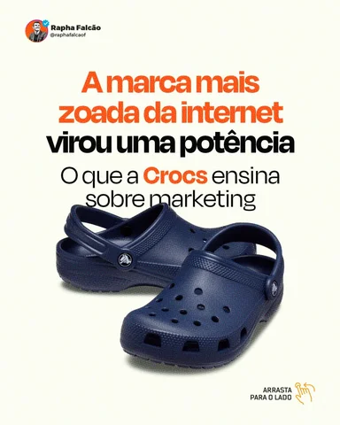 Durante anos a Crocs foi considerada uma das marcas mais feias do mundo.

Mesmo 