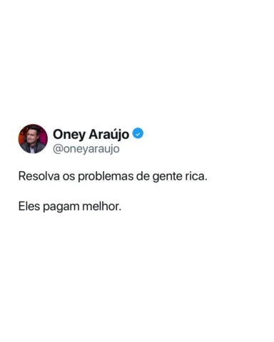 Se você resolver problema de gente rica, você vai poder cobrar preço de gente ri