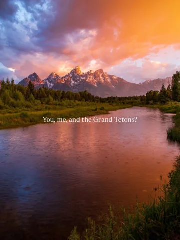 You, me, and the Grand Tetons? 

I mean I am already there so you are late. #tra