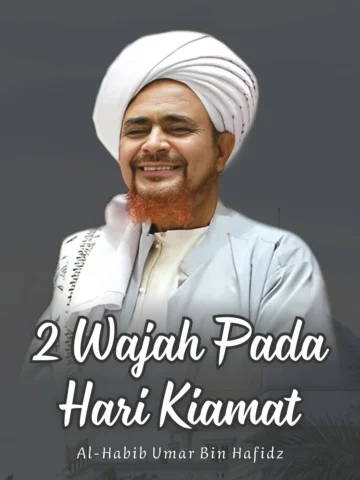 2 Wajah Pada Hari Kiamat | Al - Habib Umar bin Hafidz