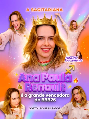 Olha elaaaaaaa campeã! A sagitariana Ana Paula Renault é a grande vencedora do B