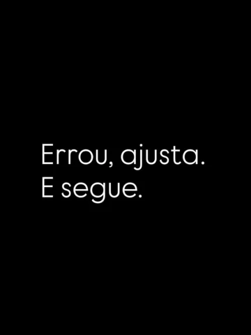 Sem drama, sem novela, sem apego ao erro.