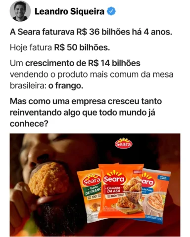 A Seara cresceu R$ 14 bilhões em quatro anos vendendo frango — o produto mais co