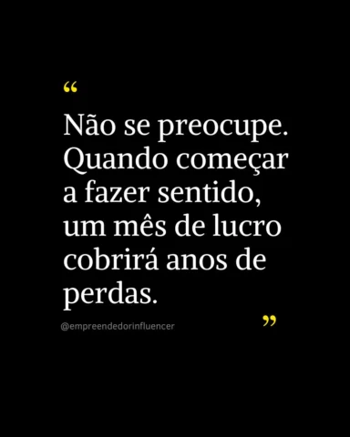 Confie no processo. Quando tudo se alinhar, um mês de sucesso pagará por todo o 