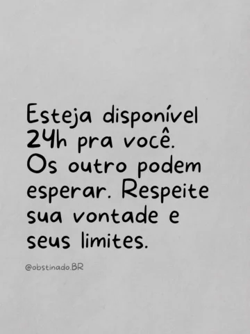 Você não precisa estar acessível o tempo todo pra todo mundo.
Mas precisa estar 