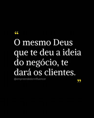 O mesmo Deus que plantou em você a ideia do negócio, já preparou o caminho para 