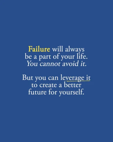I want to help you by defining the reality of failure: Failure will always be a 