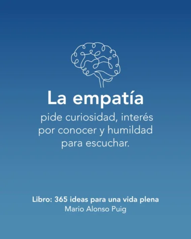 La empatía nace cuando eliges acercarte al otro con curiosidad y con el deseo ge