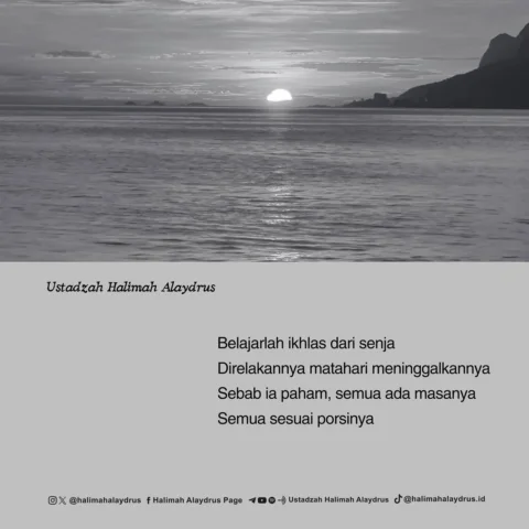 .
Belajarlah dari semesta makna ikhlas melepas 
Belajarlah dari jagad raya arti 