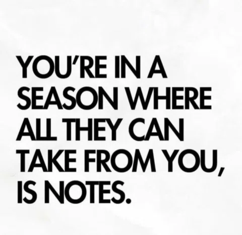 See, when people can’t drain you, use you, manipulate you, or access you like th