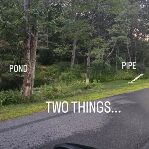 TWO THINGS....a pipe and a pond....I travel this back road thru a very small tow