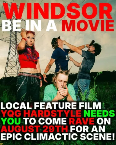WINDSOR! We need YOUR help! BE IN A MOVIE - and Join the YQG Hardstyle cre on se