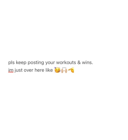 fav part of scrolling is watching everyone post their workouts and wins for the 