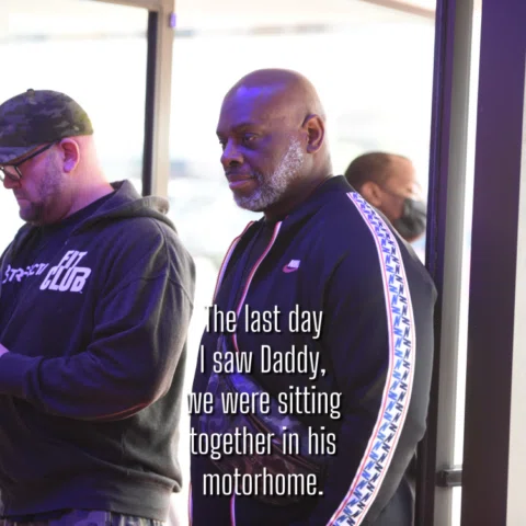 The last day I saw Daddy, we were sitting together in his motorhome.

Even thoug