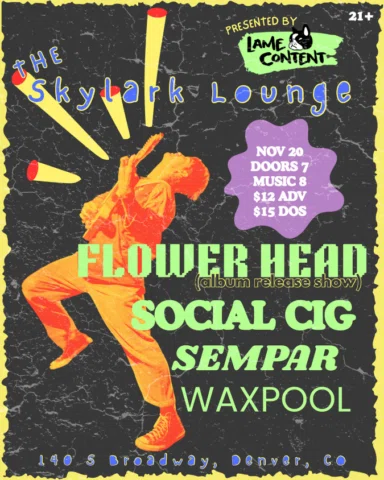 JUST ANNOUNCED🎶
Flower Head (album release show) with Social Cig, Sempar, & Wax