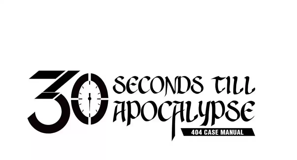 404 Case Manual: 30 Seconds Till Apocalypse 34 City Out of Control