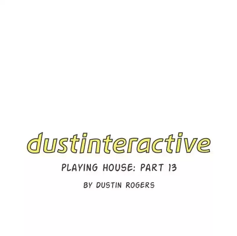 dustinteractive Chapter 263: Ep.263: Playing House:
