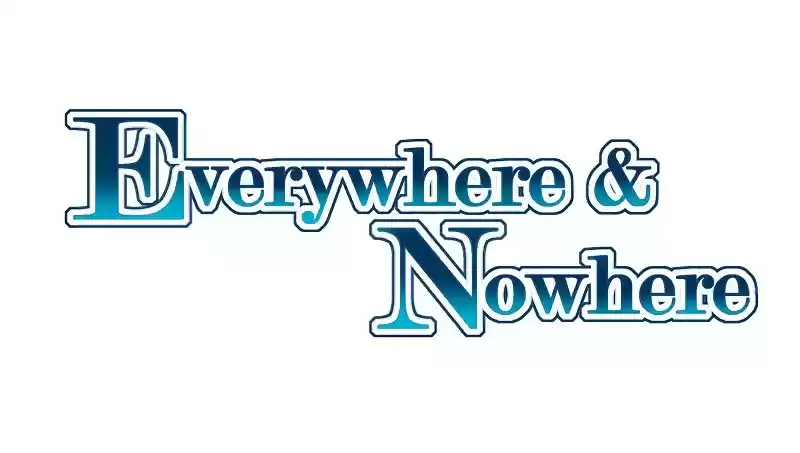Everywhere & Nowhere Ch. 32 Stronger & Weaker