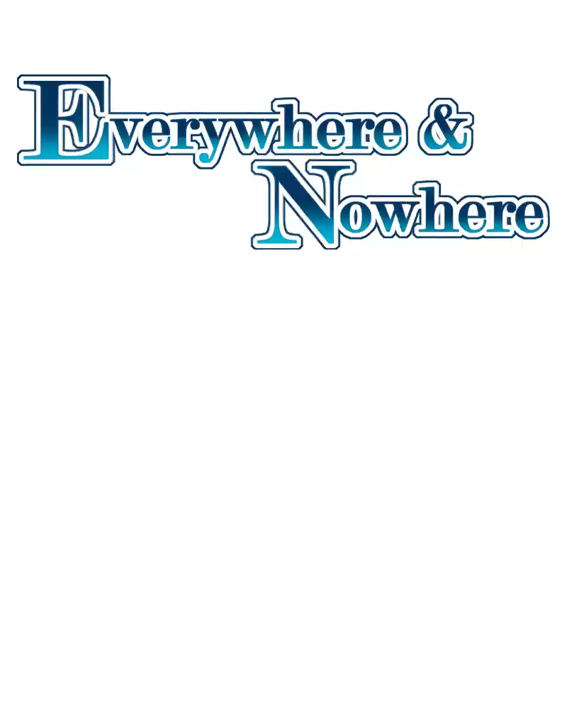 Everywhere & Nowhere Vol.2 Chapter 117: Peace And Quiet