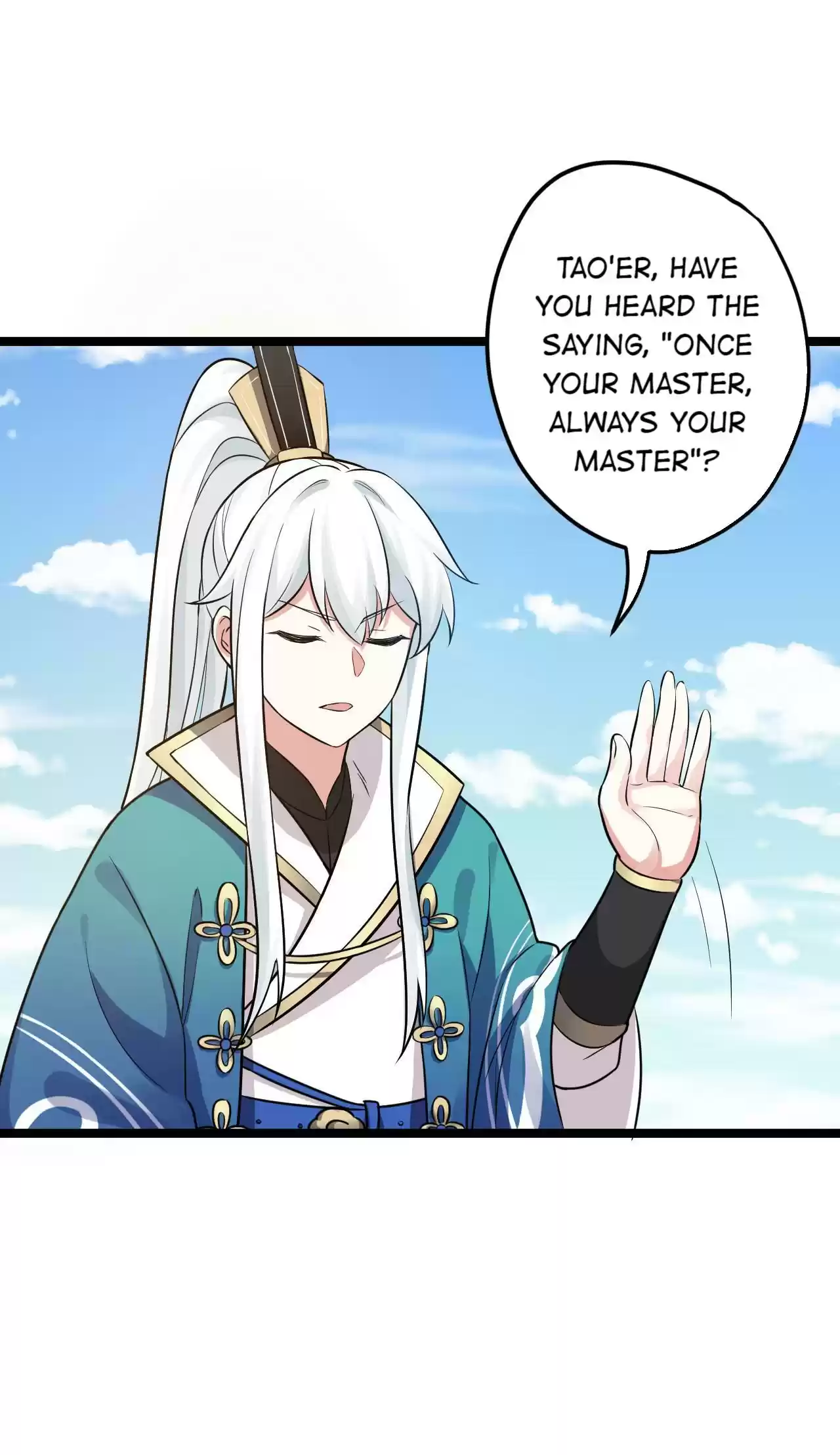 Good Disciple, Have Pity on Your Master! 7.0 Once Your Master, Always Your Master.