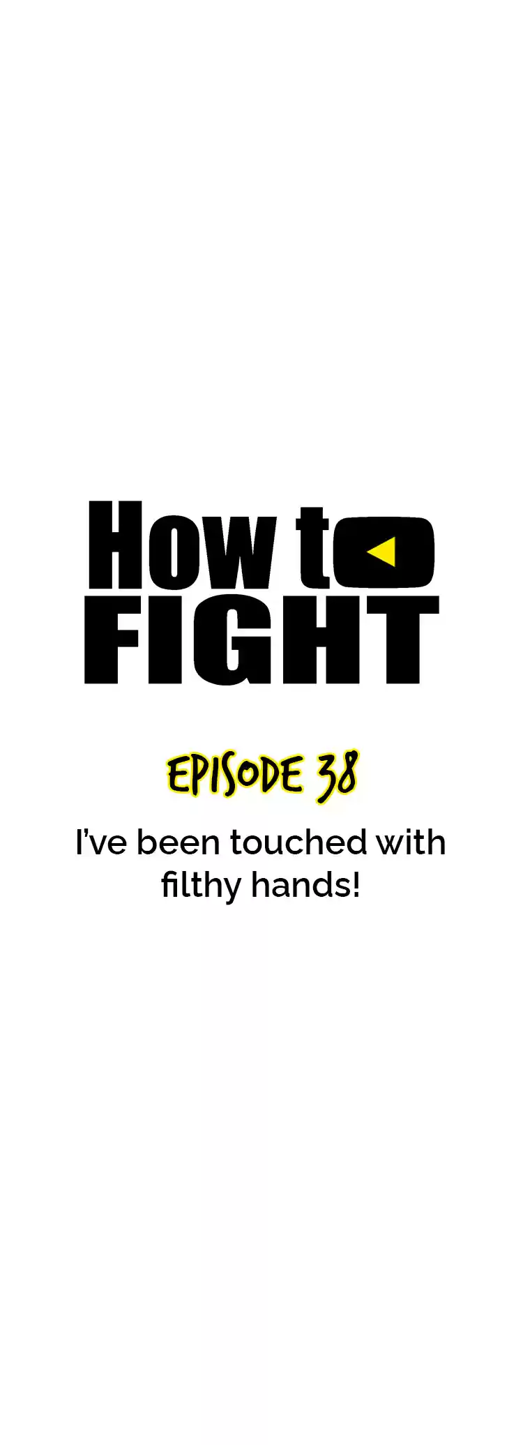 How to Fight Ch. 38 I’ve been touched with Filthy Hands!