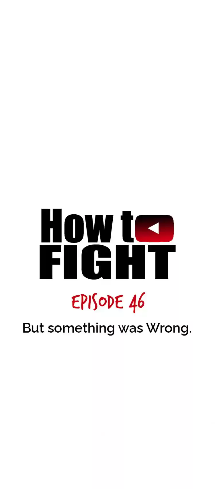 How to Fight Ch. 46 But Something was Wrong...