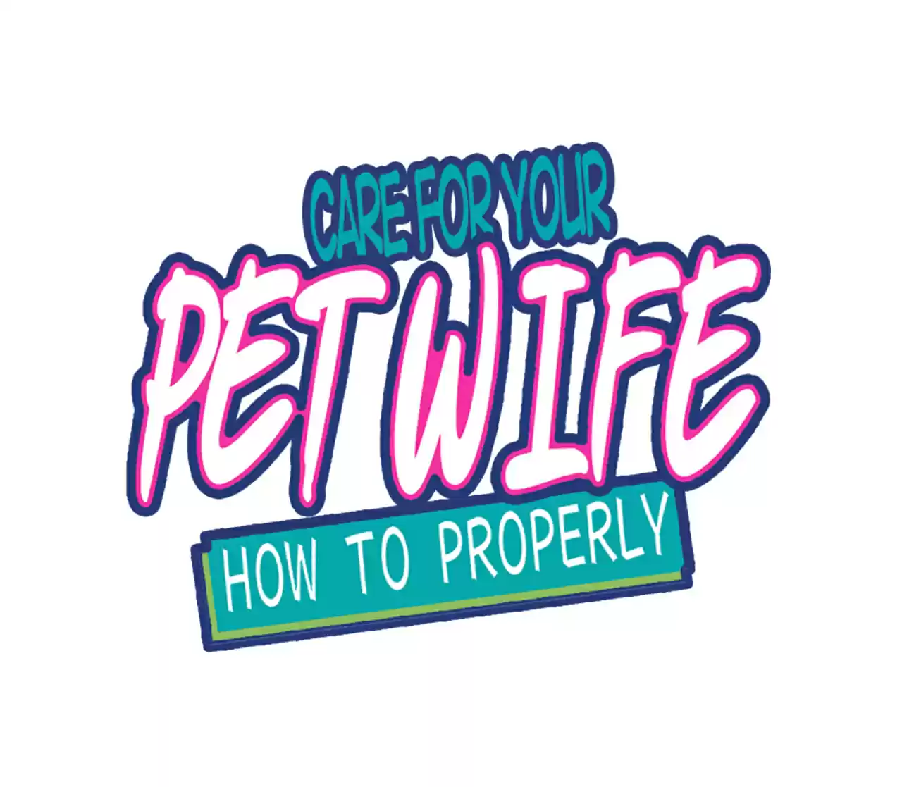 How To Properly Care For Your Pet Wife 16 First Time In A Girl's House