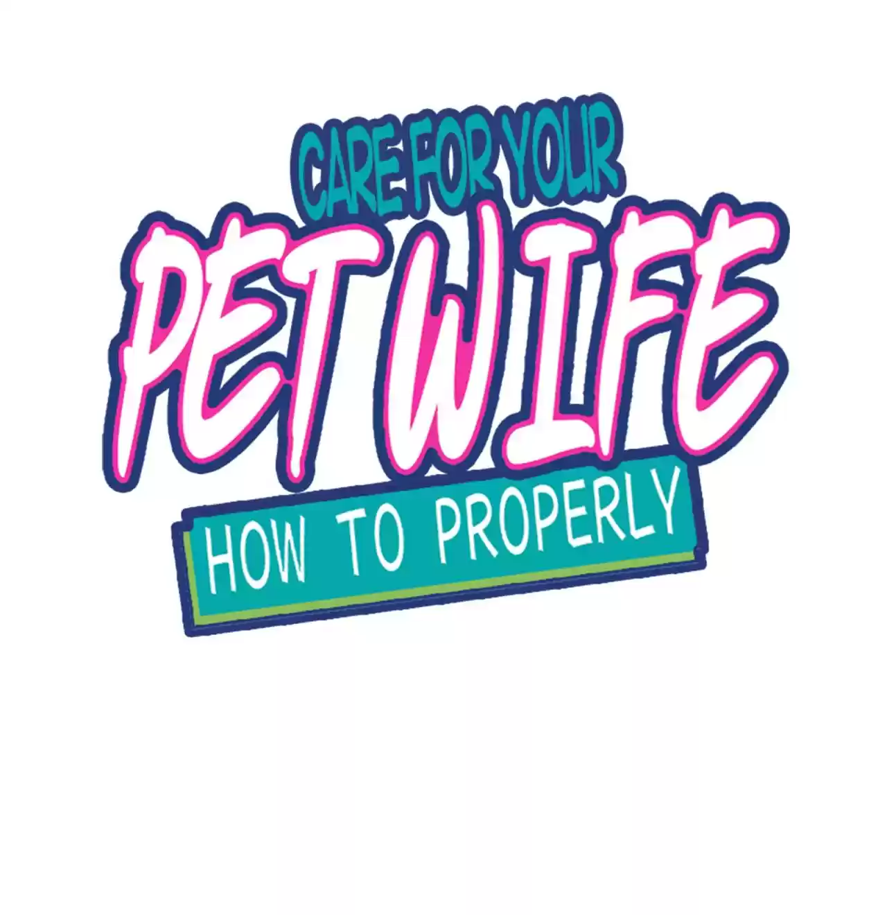 How To Properly Care For Your Pet Wife Chapter 37