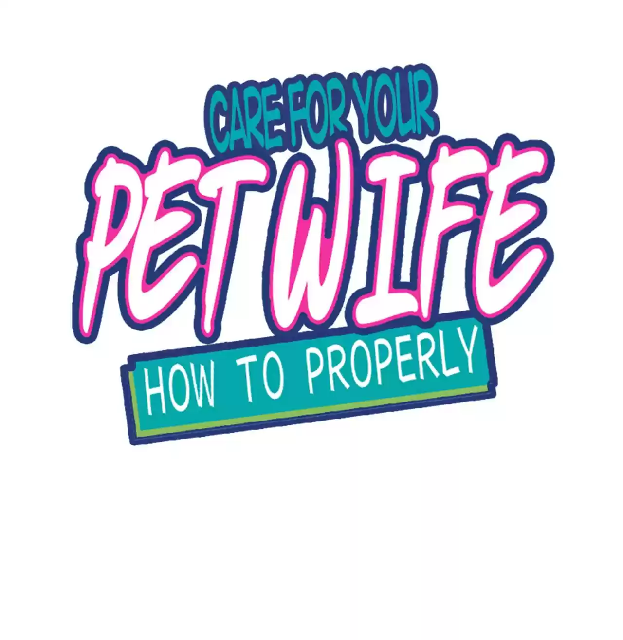How To Properly Care For Your Pet Wife Chapter 38