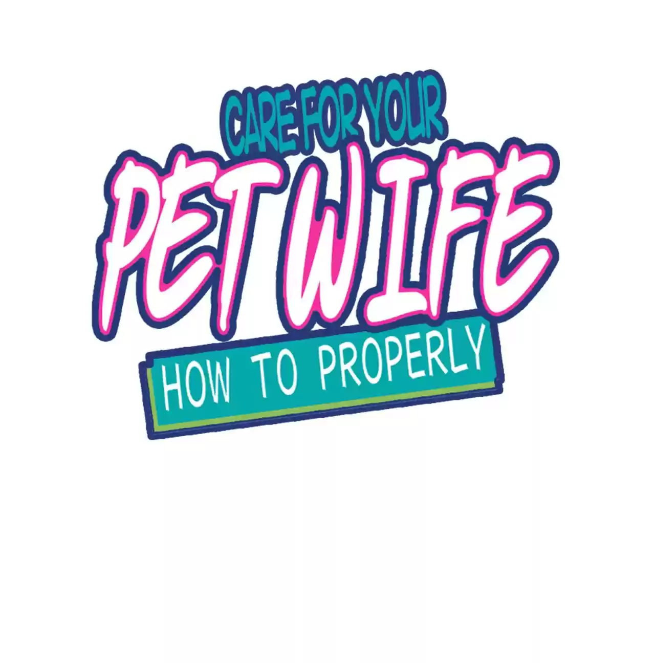 How To Properly Care For Your Pet Wife Chapter 52