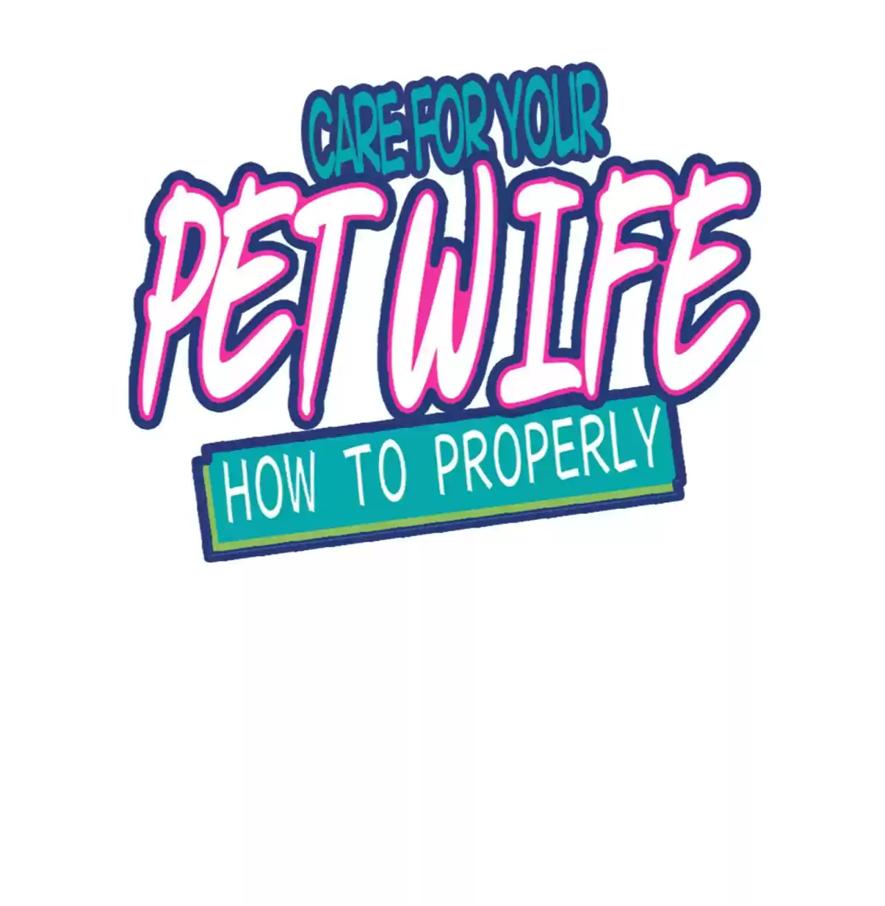 How To Properly Care For Your Pet Wife Chapter 56