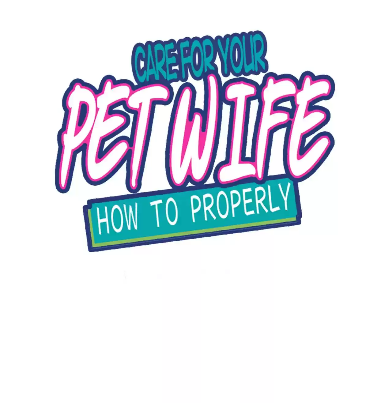 How To Properly Care For Your Pet Wife Chapter 70