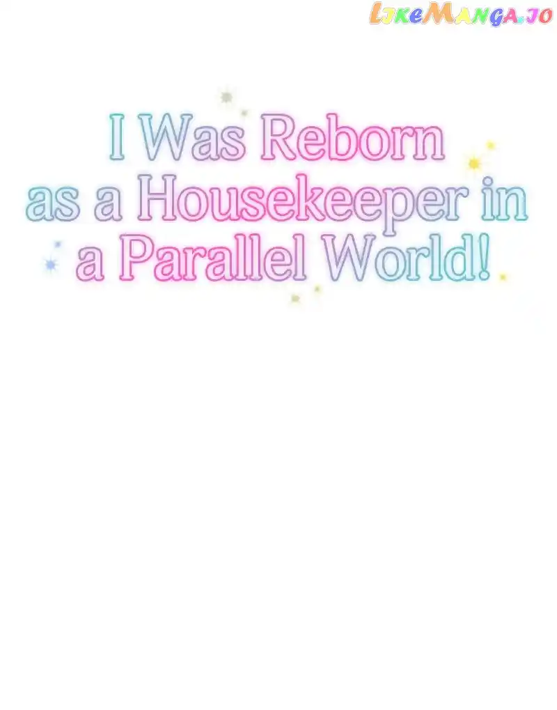I Was Reborn As A Housekeeper In A Parallel World! Chapter 140