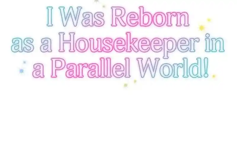 I Was Reborn As A Housekeeper In A Parallel World! Chapter 185